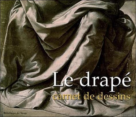 Le drapé : carnet de dessins : [dessins réunis et présentés par Patrick Le Chanu]