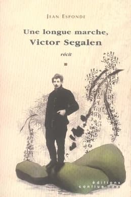 Une longue marche, Victor Segalen : récit...