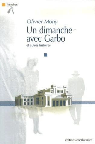 Un dimanche avec Garbo : et autres histoires