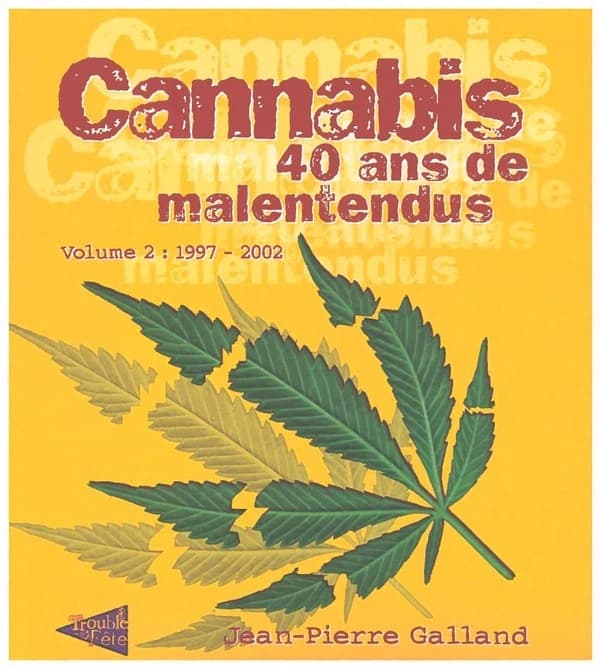 Cannabis, 40 ans de malentendus. Volume 2, 1997-2002