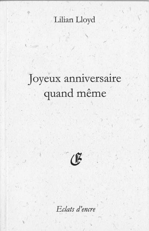 Joyeux anniversaire quand même (Nouvelle version du texte, 2013) Lilian Lloyd