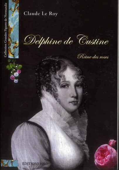 Delphine de Custine : reine des roses
