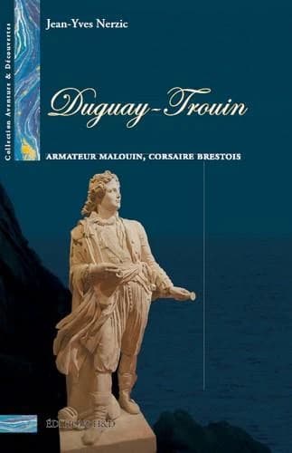 Duguay-Trouin : armateur malouin, corsaire brestois