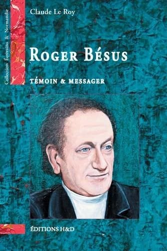 Roger Bésus : témoin & messager