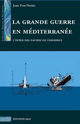 La Grande guerre en Méditerranée : l'enfer des navires de commerce