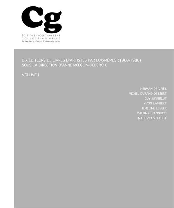 Dix éditeurs de livres d'artistes par eux-mêmes (1960-1980) Tome 1 et 2