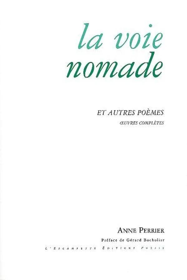 La voie nomade : et autres poèmes : oeuvre complète, 1952-2007