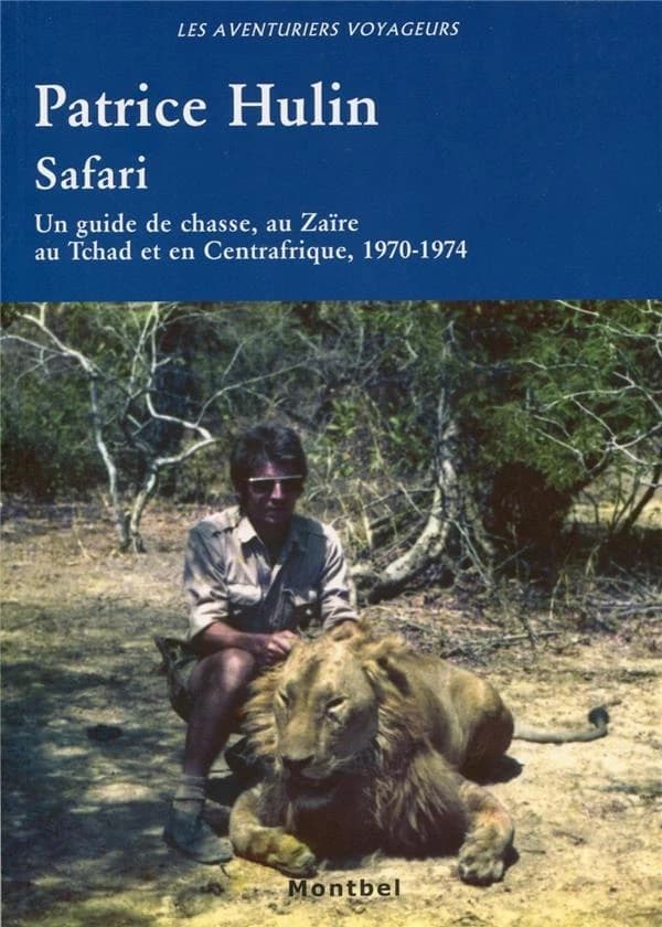Safari : un guide de chasse au Zaïre, au Tchad et en Centrafrique, 1970-1974