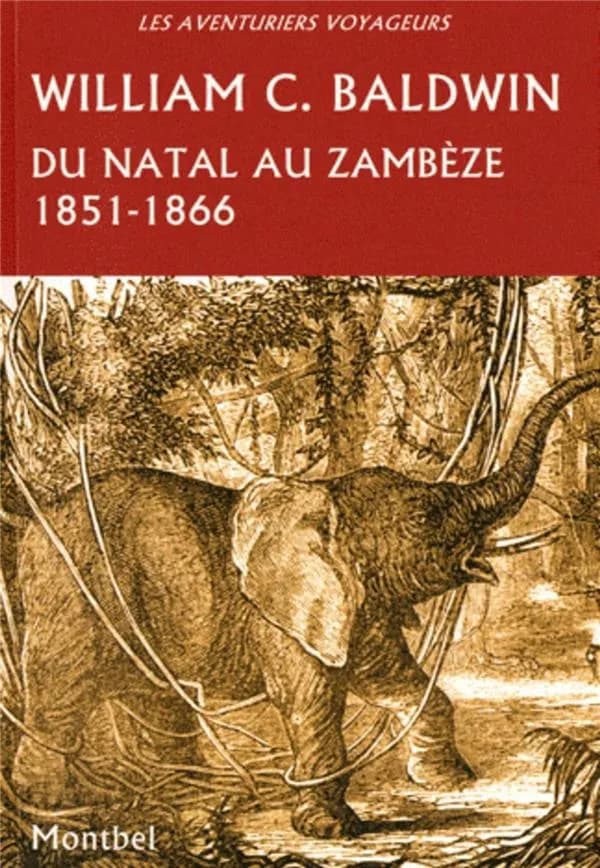 Du Natal au Zambèze : chasses et aventures dans le sud-est de l'Afrique : 1851-1866