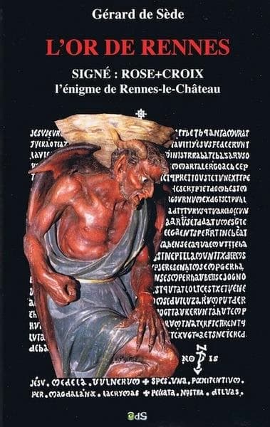 L'or de Rennes : signé, Rose+Croix : l'énigme de Rennes-le-Château ([Nouvelle éd. revue et augmentée]) Gérard de Sède ; avec la collaboration de Michèle Deuil