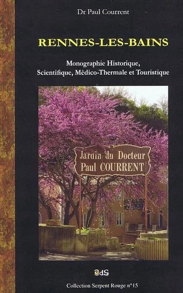 Rennes-les-Bains, Aude : monographie historique, scientifique, médico-thermale et touristique ([Reproduction en fac-similé]) Dr Paul Courrent