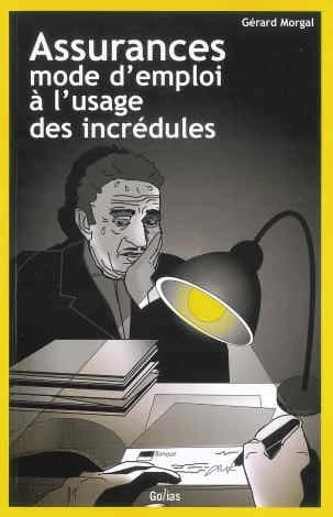 Assurances : mode d'emploi pour les incrédules
