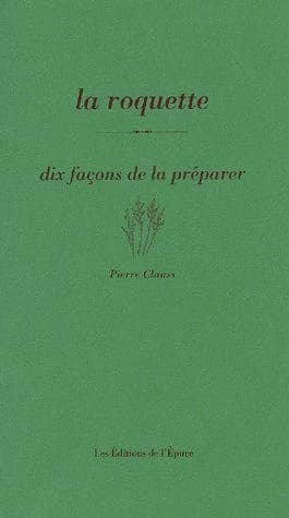 La roquette : dix façons de la préparer