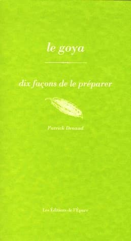 Le goya : dix façons de les préparer
