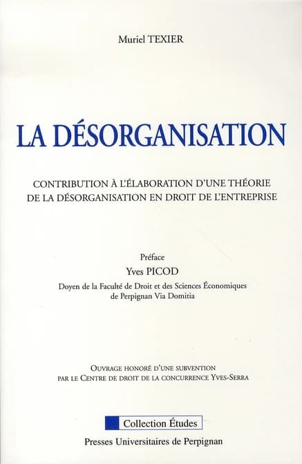 La désorganisation : contribution à l'élaboration d'une théorie de la désorganisation en droit de l'entreprise