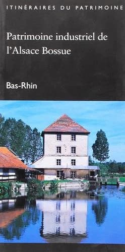 Patrimoine industriel de l'Alsace bossue : Bas-Rhin