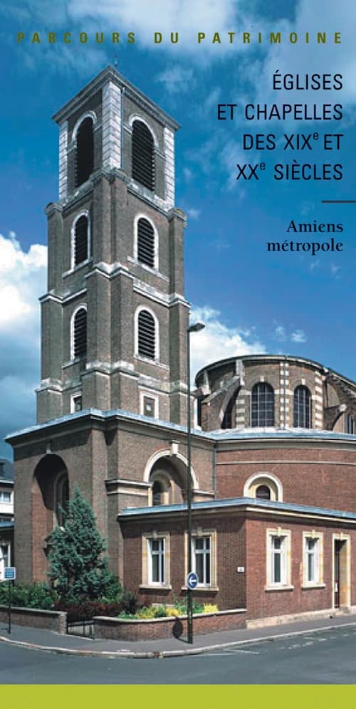 Églises et chapelles des XIXe et XXe siècles : Amiens métropole