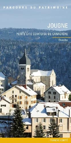 Jougne : petite cité comtoise de caractère, Doubs