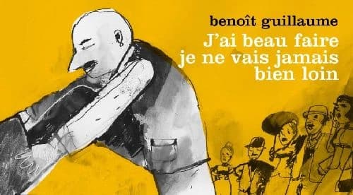 J'ai beau faire, je ne vais jamais bien loin