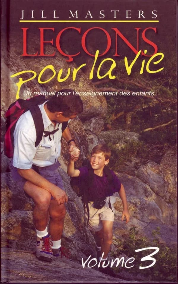 Leçons pour la vie : un manuel pour l'enseignement des enfants. Volume 3