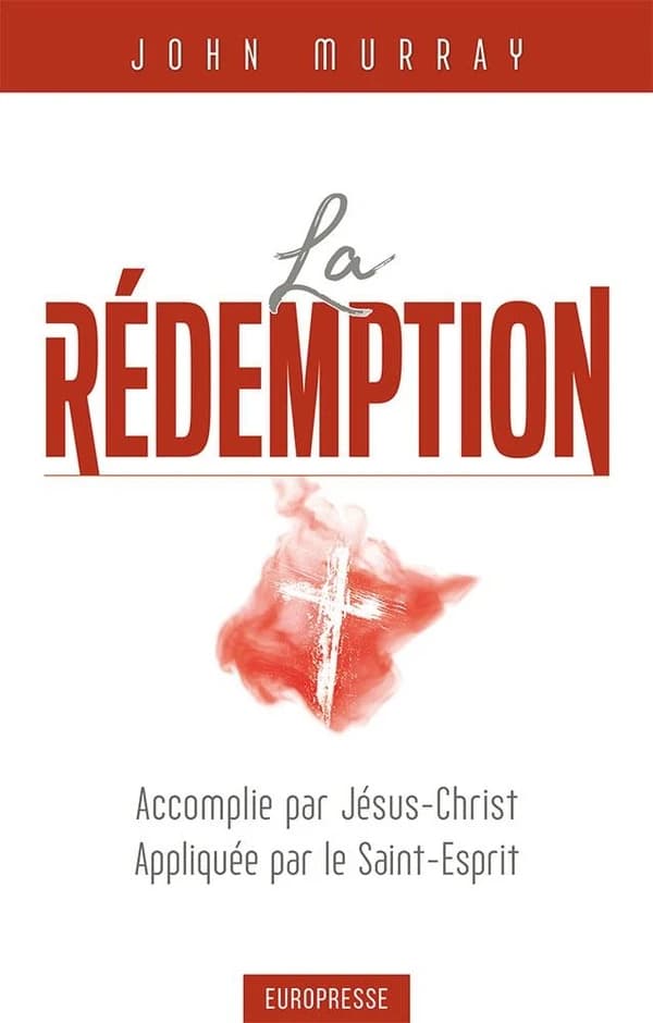 La rédemption : accomplie par Jésus-Christ, appliquée par le Saint Esprit