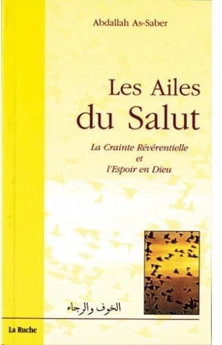 Les ailes du salut ; la crainte révérentielle et l'espoir en Dieu