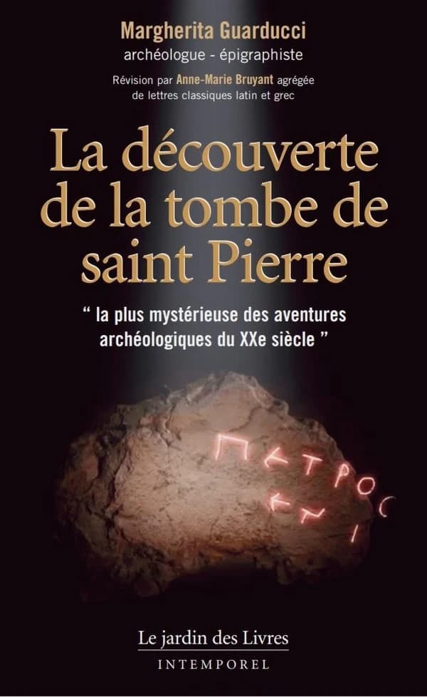 La découverte de la tombe de Saint Pierre: La plus mystérieuse des aventures archéologiques du XXe siècle