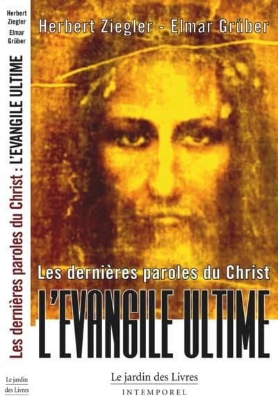 Les dernières paroles du Christ : l'Évangile primordial : ce que Jésus a réellement dit, la découverte et la nouvelle traduction des paroles authentiques de Jésus
