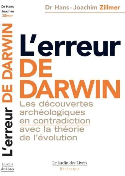 L'erreur de Darwin (Éd. actualisée) Hans-Joachim Zillmmer [i.e. Zillmer] ; traduit de l'allemand par Marc Géraud