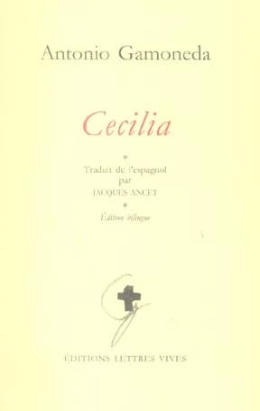Cecilia (Éd. bilingue) Antonio Gamoneda ; présenté et traduit par Jacques Ancet