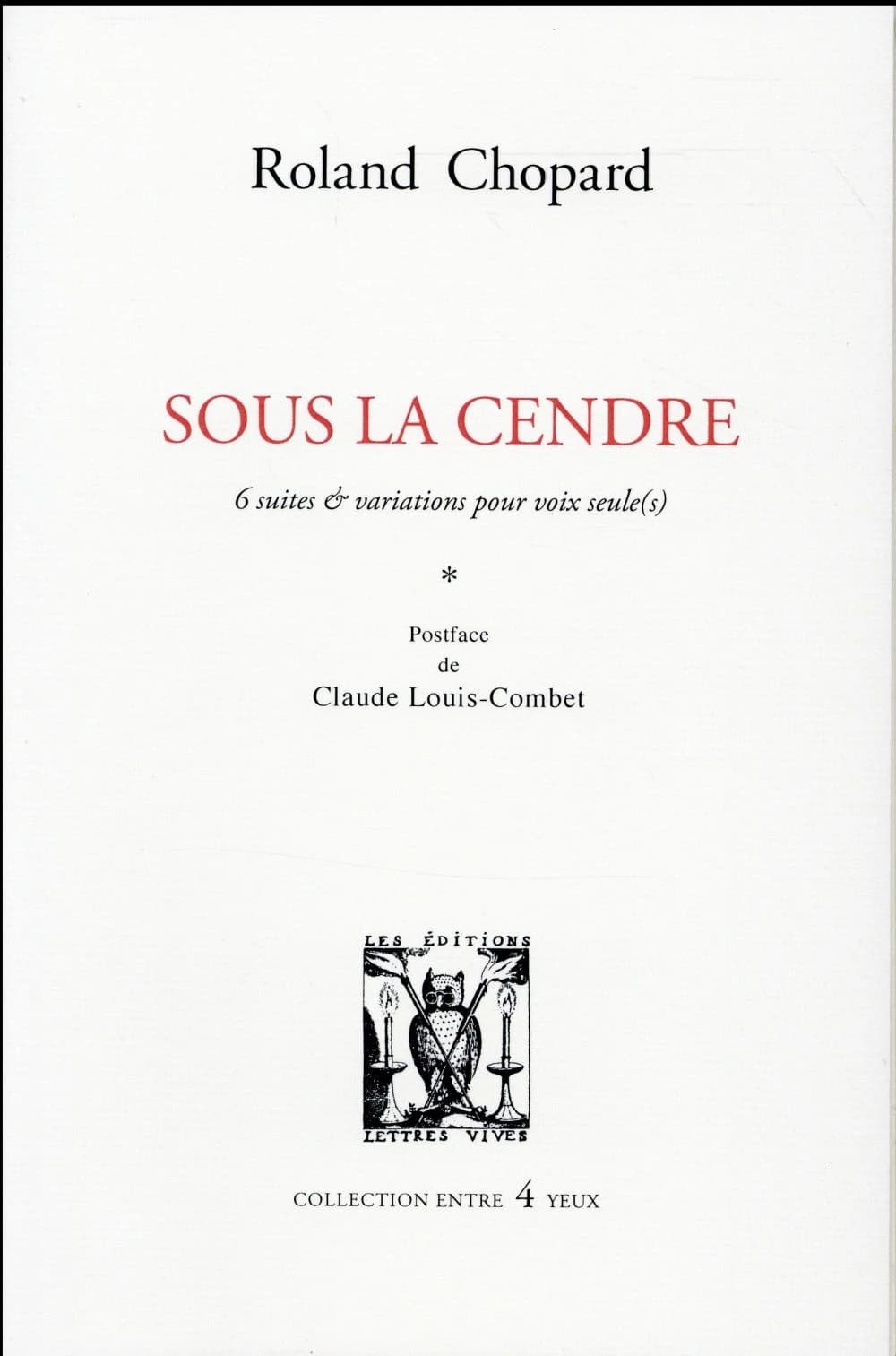 Sous la cendre : 6 suites & variations pour voix seule(s)