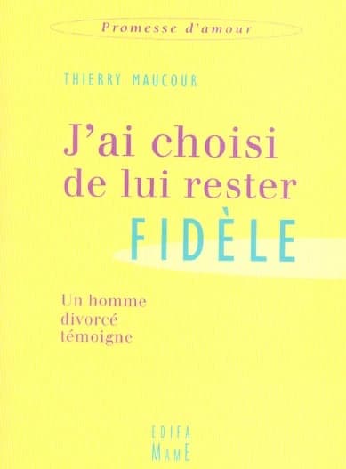J'ai choisi de lui rester fidèle : un homme divorcé témoigne