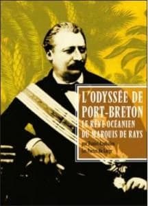 L'odyssée de Port-Breton : le rêve océanien du marquis de Rays