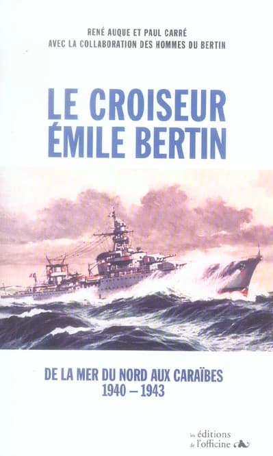 Le croiseur "Émile Bertin" : de la mer du Nord aux Caraïbes : 1940-1943