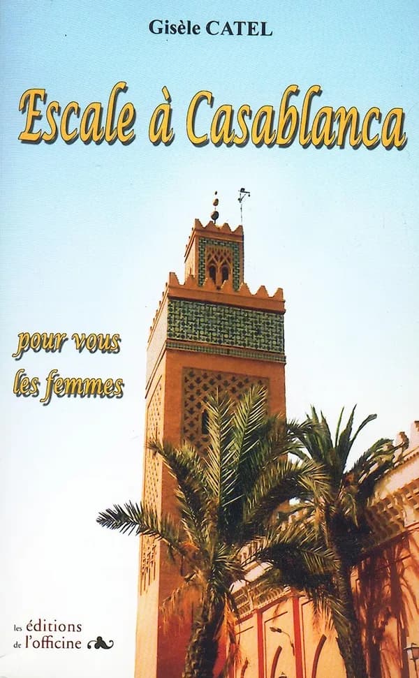 Escale à Casablanca : pour vous les femmes : roman