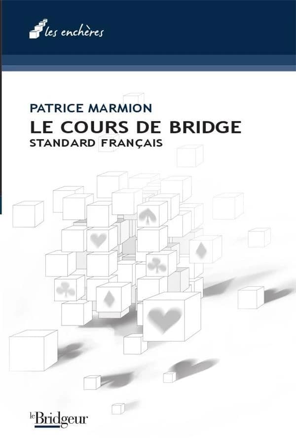 Le cours de bridge : standard français ([Nouvelle éd.]) Patrice Marmion