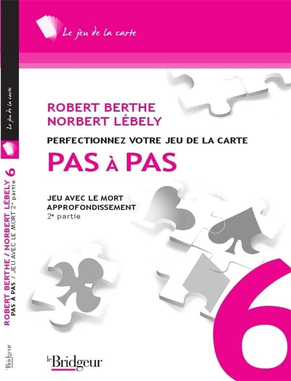 Pas à pas : perfectionnez votre jeu de la carte. 6. 2e partie, Jeu avec le mort, approfondissement