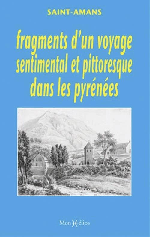 Fragments d'un voyage sentimental et pittoresque dans les Pyrénées ou Lettre écrite de ces montagne ; Le bouquet des Pyrénées ou Catalogue des plantes observées dans ces montagnes pendant le(s) mois de juillet et d'août de l'année 1788, disposé selon le s