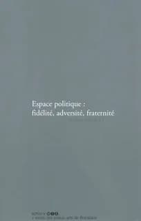 Espace politique : fidélité, adversité, fraternité