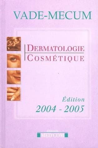 Vade-mecum dermatologie cosmétique (édition 2004-2005)