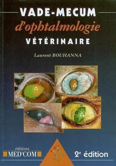 Vade-mecum d'ophtalmologie vétérinaire (2e éd.) Laurent Bouhanna,... ; préf., Kirk Gelatt, Jean-Pierre Jegou
