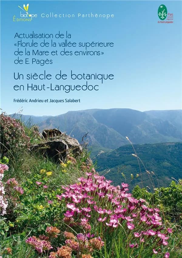 Un siècle de botanique en Haut-Languedoc : actualisation de la "Florule de la vallée supérieure de la Mare et des environs" de E. Pagès