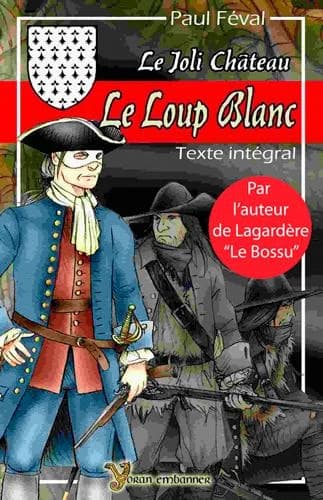 Le loup blanc ; suivi de Le joli château