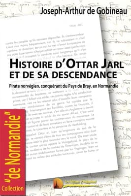 Histoire d'Ottar Jarl et de sa descendance : pirate norvégien, conquérant du pays de Bray, en Normandie