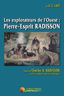 Les explorateurs de l'Ouest : l'histoire passionnante des aventures des hommes qui découvrirent le Grand Nord-Ouest : Radisson, La Verendrye, Lewis et Clark