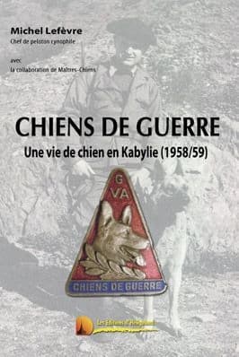 Chiens de guerre : une vie de chien en Kabylie, 1958-59