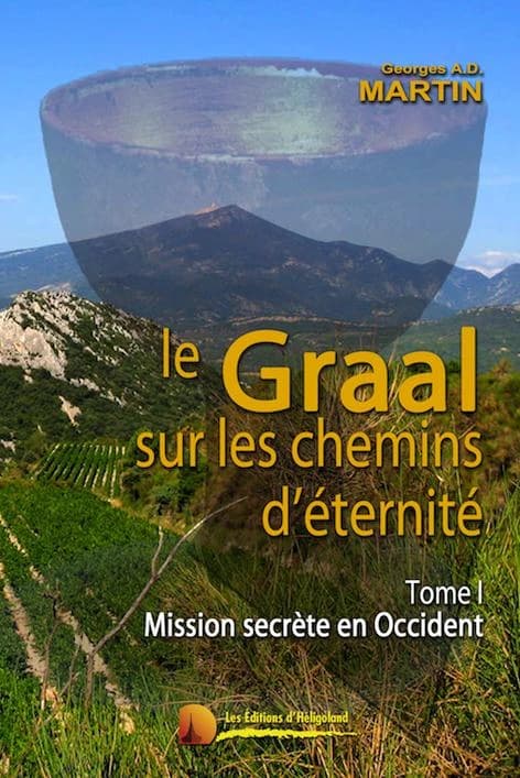 Le Graal sur les chemins d'éternité. Tome I, Mission secrète en Occident