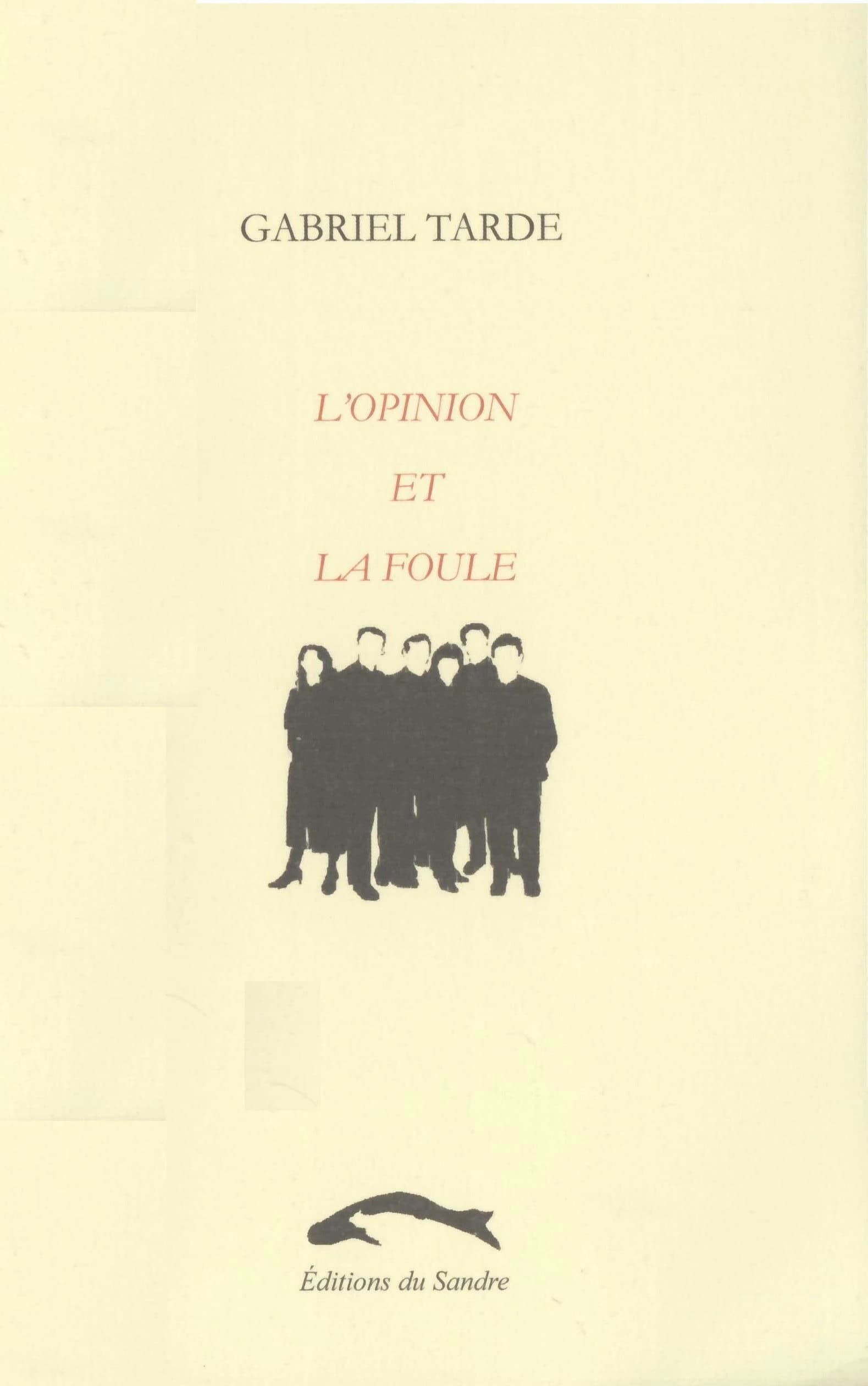 L'opinion et la foule ([Nouvelle éd.]) Gabriel Tarde
