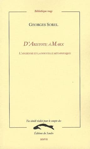 D'Aristote à Marx : l'ancienne et la nouvelle métaphysique ([Reproduction] en fac-similé) Georges Sorel
