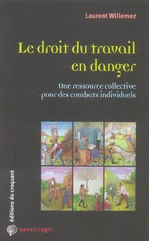 Le droit du travail en danger : une ressource collective pour des combats individuels